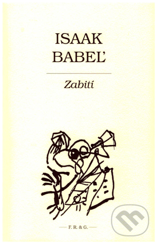 Zabití - Isaak Babeľ, F. R. & G., 2019