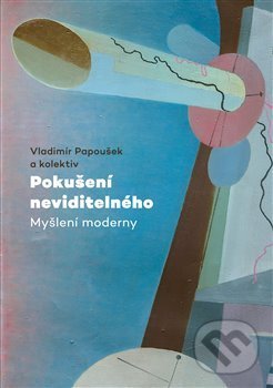 Levně Pokušení neviditelného (Myšlení moderny) - Vladimír Papoušek - kniha z kategorie Literárna veda