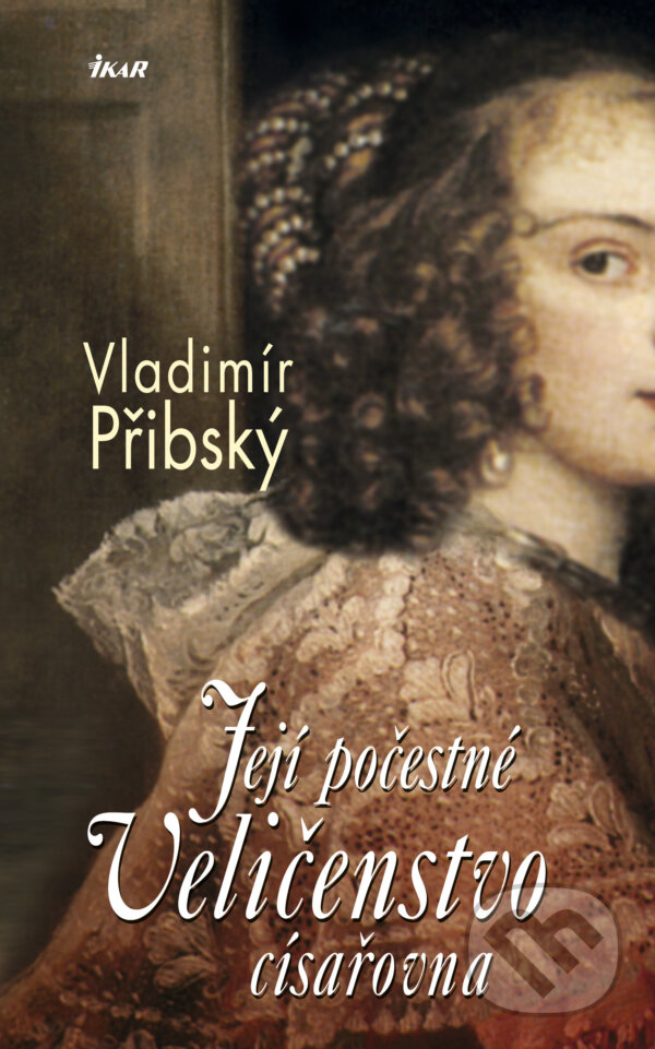 E-kniha: Její počestné Veličenstvo císařovna (Vladimír Přibský). Ikar CZ, 2000