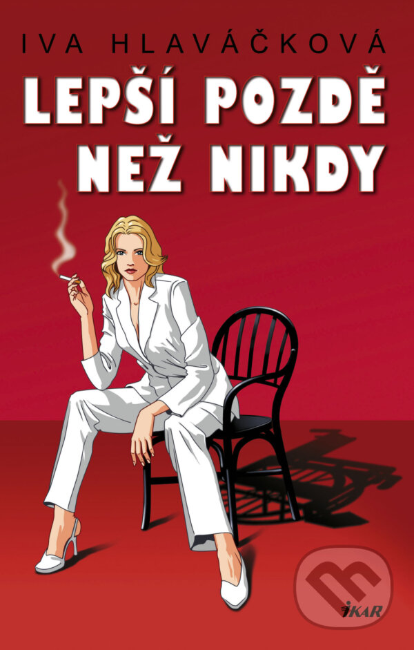 E-kniha: Lepší pozdě než nikdy (Iva Hlaváčková). Ikar CZ, 2008