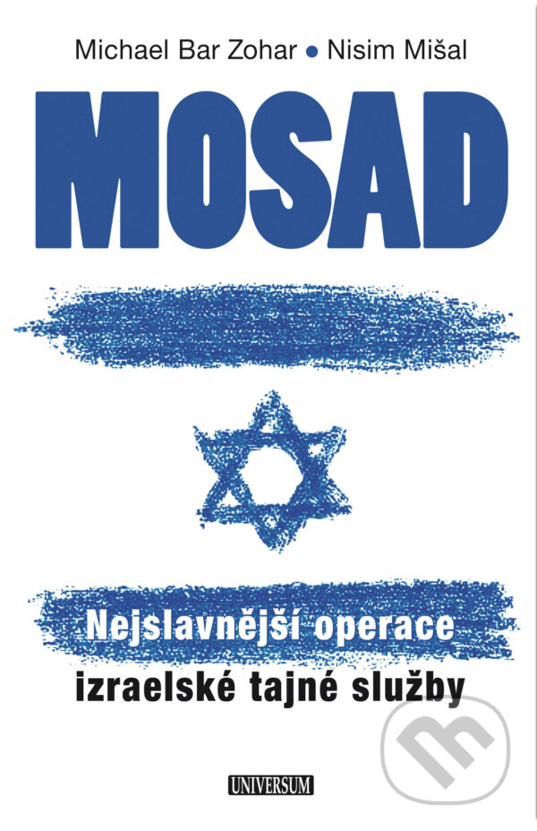 E-kniha: Mosad: Nejslavnější operace izraelské tajné služby (Michael Bar Zohar a Nisim Mišal). X Nakladatelství Universum, 2017