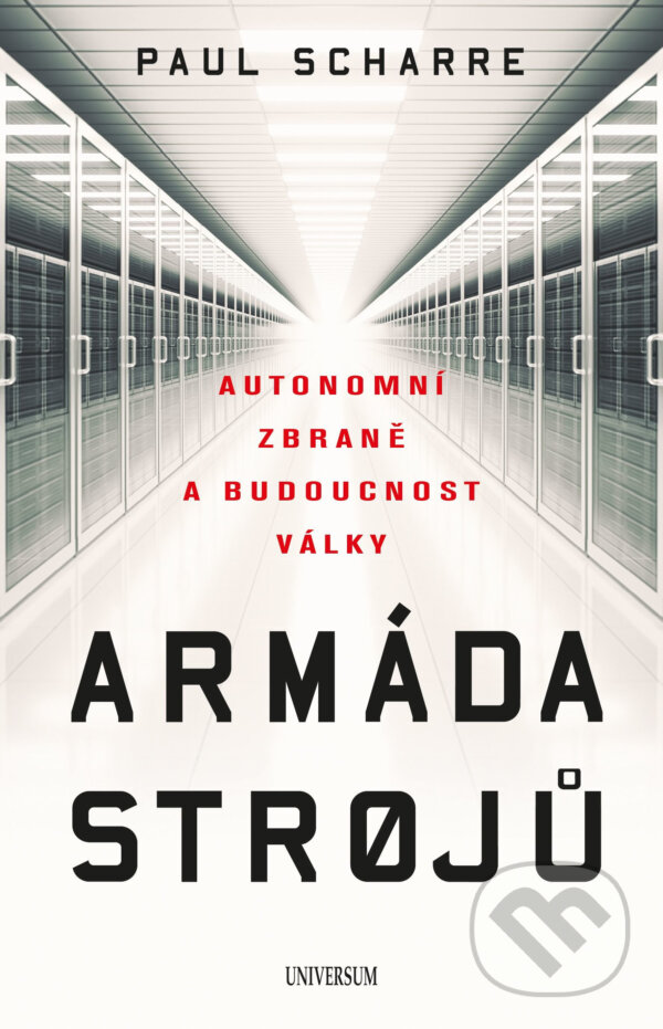 E-kniha: Armáda strojů: Autonomní zbraně a budoucnost války (Paul Scharre). X Nakladatelství Universum, 2018