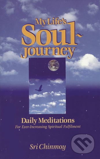 Levně My Life's Soul-Journey (Daily Meditations for Ever-increasing Spiritual Fulfilment) - kniha z kategorie Ezoterika