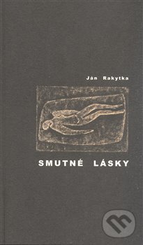 Smutné lásky - Ján Rakytka