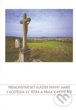 Levně Premonstrátský klášter Panny Marie s kostelem sv. Petra a Pavla v Nové Říši - kniha z kategorie Mestská architektúra