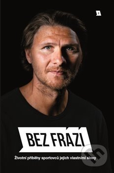 Levně Bez frází 2 (Životní příběhy sportovců jejich vlastními slovy) - kniha z kategorie Životopisy