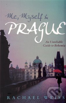 Me, Myself and Prague - Rachel Weiss, Atlantic Books, 2016