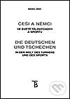 Levně Češi a Němci ve světě tělovýchovy a sportu - Marek Waic - kniha z kategorie História