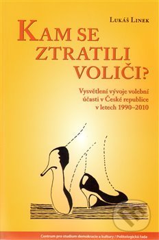 Levně Kam se ztratili voliči? (Volební účast v ČR v letech 1990–2010) - kniha z kategorie Politológia a politika