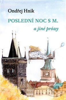 Levně Poslední noc s M a jiné prózy - Ondřej Hník - kniha z kategorie Beletria