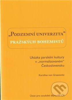 Levně Podzemní univerzita pražských bohemistů. (Ukázka paralelní kultury v „normalizovaném“ Československu) - kniha z kategorie Literárna veda