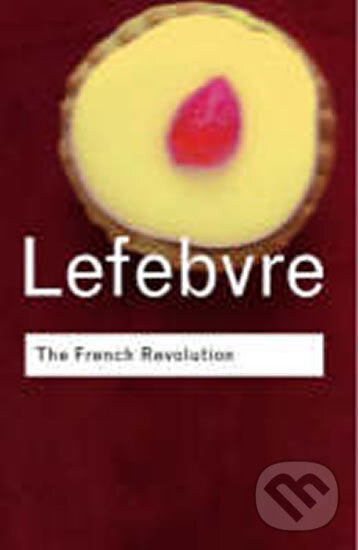 Levně The French Revolution (From its Origins to 1793) - Georges Lefebvre, Gary Kates - kniha z kategorie História