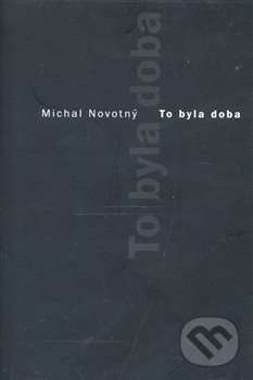 Levně To byla doba - Michal Novotný - kniha z kategorie Spoločenská beletria