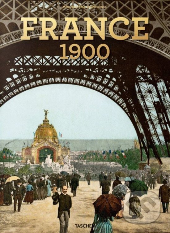 Levně France 1900 - Marc Walter, Sabine Arque - kniha z kategorie Fotografie