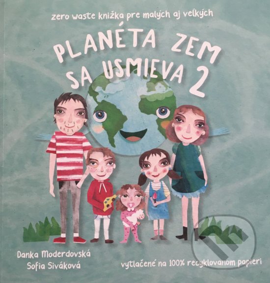 Planéta Zem sa usmieva 2 - Danka Moderdovská, Sofia Siváková (Ilustrácie), Danka Moderdovská, 2019