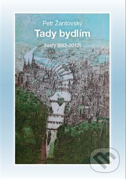 Levně Tady bydlím - Petr Žantovský - kniha z kategorie Poézia