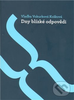 Levně Dny blízké odpovědi - Vlaďka Vokurková Košková - kniha z kategorie Beletria
