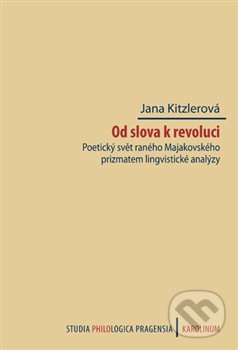 Levně Od slova k revoluci (Poetický svět raného Majakovského prizmatem lingvistické analýzy) - kniha z kategorie Literárna veda