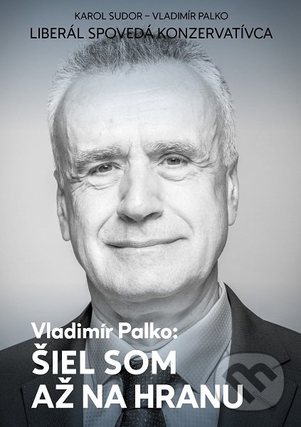 Šiel som až na hranu - Vladimír Palko, Karol Sudor, N Press, 2019