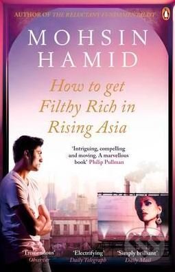 Kniha: How to Get Filthy Rich in Rising Asia (Mohsin Hamid)