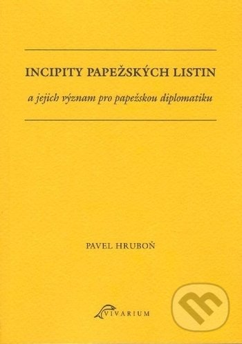 Levně Incipity papežských listin a jejich význam pro papežskou diplomatiku - kniha z kategorie História