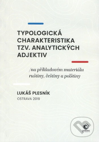 Typologická charakteristika tzv. analytických adjektiv - Lukáš Plesník, Ostravská univerzita, 2019