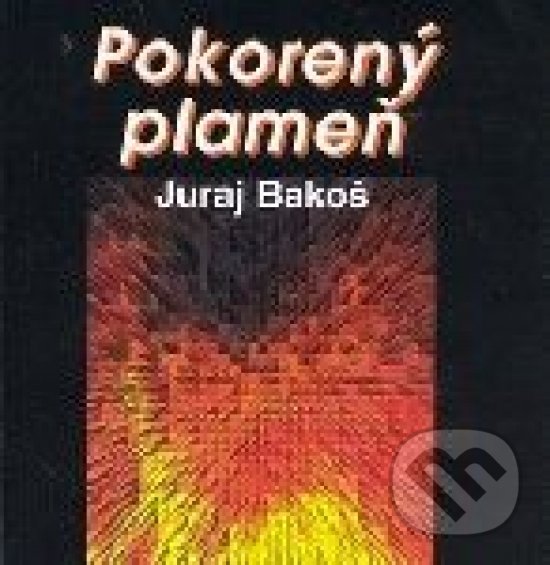 Levně Pokorený plameň - Juraj Bakoš - kniha z kategorie Poézia