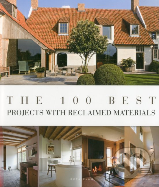 Levně The 100 Best Projects with Reclaimed Materials - Wim Pauwels - kniha z kategorie Architektúra
