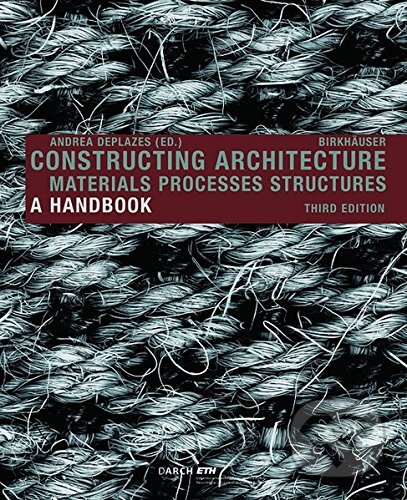 Constructing Architecture : Materials, Processes, Structures, Birkhäuser Actar, 2013