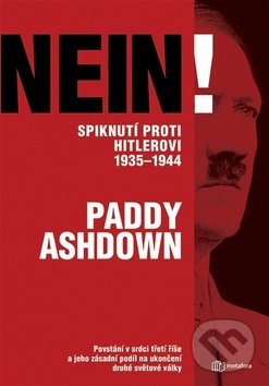 Levně Nein! (Spiknutí proti Hitlerovi 1935-1944) - Paddy Ashdown - kniha z kategorie 20. storočia