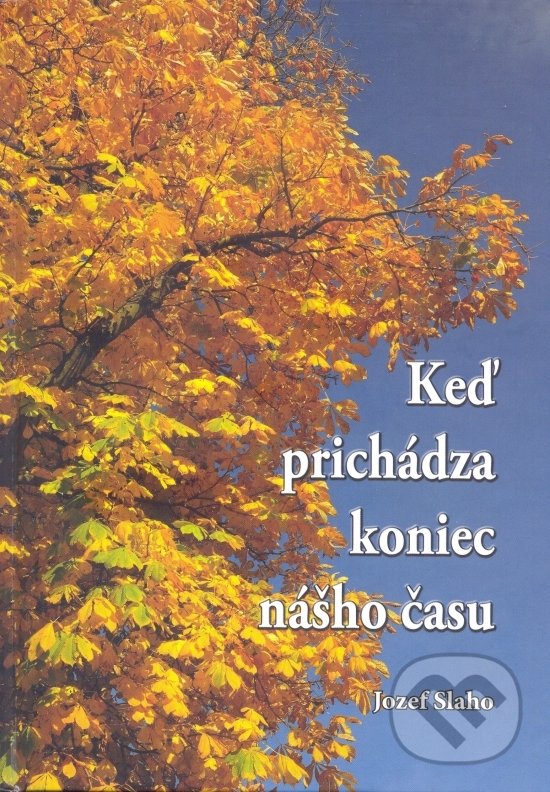Levně Keď prichádza koniec nášho času - Jozef Slaho - kniha z kategorie Psychológia