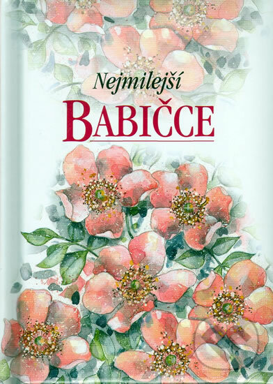 Kniha: Nejmilejší babičce - 2.vydání (Slovart CZ). Slovart CZ, 2006