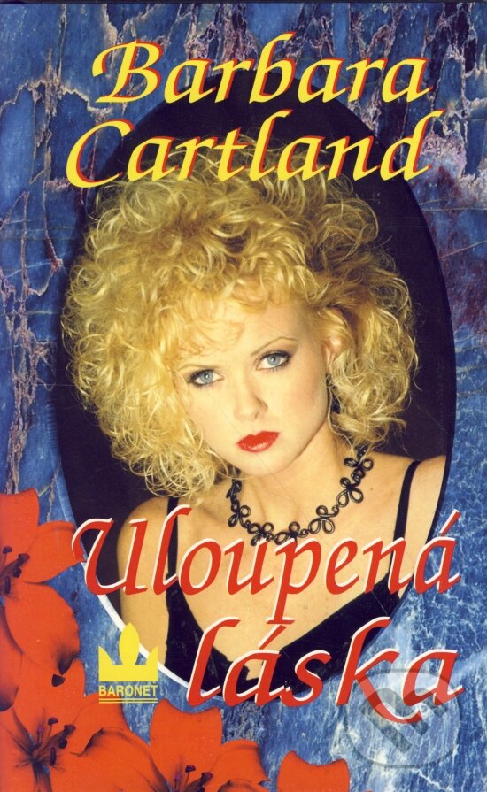 Kniha: Uloupená láska (Barbara Cartlandová). Baronet, 2007