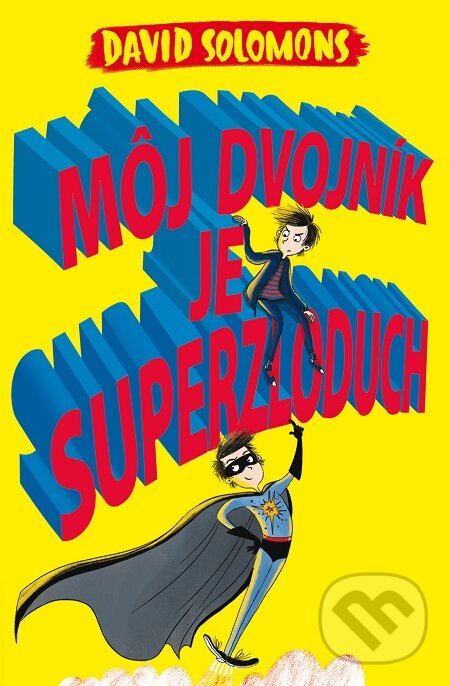 E-kniha: Môj dvojník je superzloduch (David Solomons). Slovart, 2019