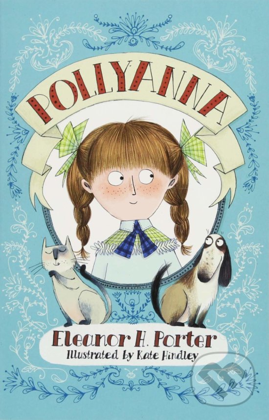 Levně Pollyanna - Eleanor H. Porter, Kate Hindley (ilustrácie) - kniha z kategorie Životopisy, reportáže a myšlienky