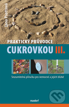 Levně Praktický průvodce cukrovkou III. (Srozumitelná příručka pro nemocné a jejich blízké) - kniha z kategorie Medicína