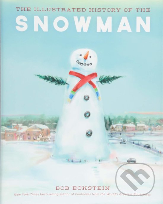Levně The Illustrated History of the Snowman - Bob Eckstein - kniha z kategorie História