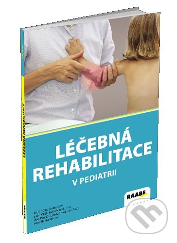 Levně Léčebná rehabilitace v pediatrii - Olga Dyrhonová, Miloš Máček, Libuše Smolíková, Blanka Vlčková - kniha z kategorie Fyzioterapia