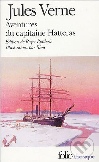 Kniha: Aventures du capitaine Hatteras (Jules Verne). Folio, 2005