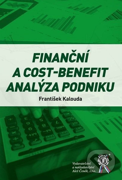 Levně Finanční a cost-benefit analýza podniku - František Kalouda - kniha z kategorie Podnikové financie