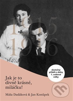 Levně Jak je to divně krásné, miláčku (Skutečný příběh z doby 1. světové války) - kniha z kategorie Beletria
