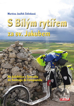 Kniha S Bílým rytířem za sv. Jakubem - Na koloběžce z Tanvaldu do Santiaga de Compostela