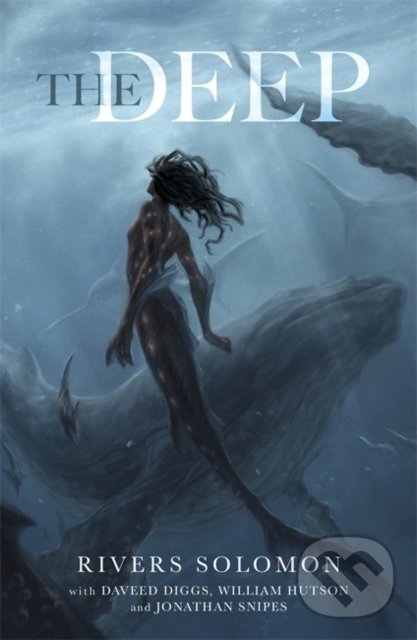 Levně The Deep - Rivers Solomon, Daveed Diggs, William Hutson, Jonathan Snipes - kniha z kategorie Fantasy