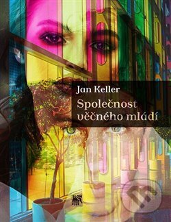 Kniha: Společnost věčného mládí (Jan Keller). SLON, 2019
