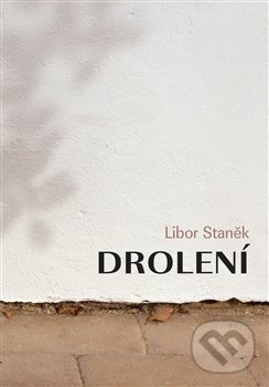 Levně Drolení - Libor Staněk - kniha z kategorie Poézia