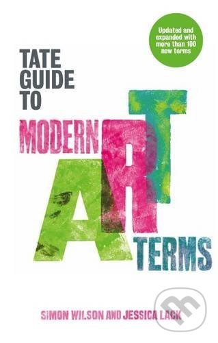 Levně Tate Guide to Modern Art Terms - Jessica Lack - kniha z kategorie Umenie, dizajn a architektúra