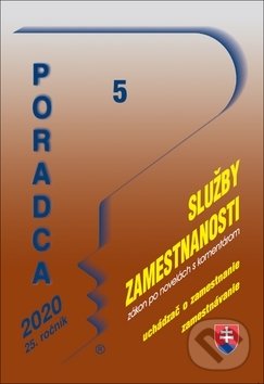 Levně Poradca 5/2020 - Služby zamestnanosti - úplné znenie zákona po novelách s komentárom (Uchádzač o zamestnanie, Zamestnávanie) - kniha z kategorie…