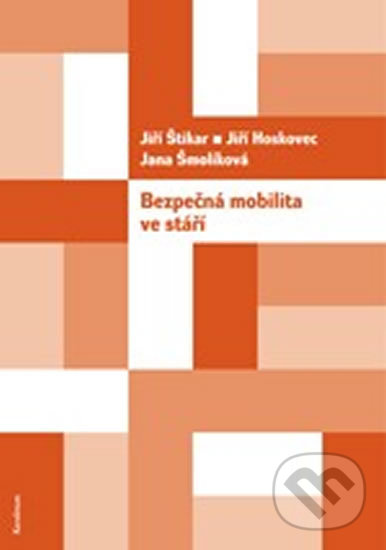 Levně Bezpečná mobilita ve stáří - Jiří Štikar, Jiří Hoskovec, Jana Šmolíková - kniha z kategorie Automobily a doprava
