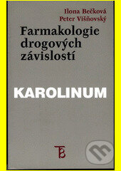 Kniha: Farmakologie drogových závislostí (Ilona Bečková a Peter Višňovský). Karolinum, 1999