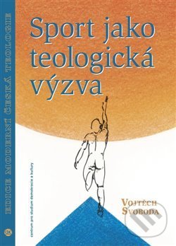 Levně Sport jako teologická výzva - Vojtěch Svoboda - kniha z kategorie Filozofia